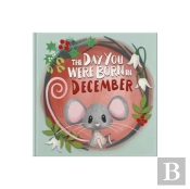 The Day You Were Born In December. . .