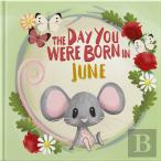 The Day You Were Born In June. . .