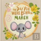 The Day You Were Born In March. . .