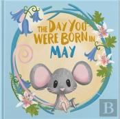 The Day You Were Born In May. . .