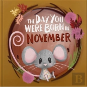The Day You Were Born In November. . .