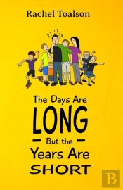 The Days Are Long, But The Years Are Short