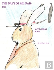 The Days Of Mr.  Rabbit: A Coloring Book