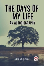The Days Of My Life An Autobiography