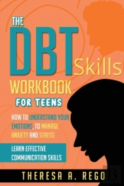 The Dbt Skills Workbook For Teens