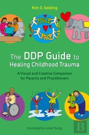 The Ddp Guide To Healing Childhood Trauma