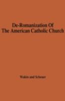 The De-Romanization Of The American Catholic Church.