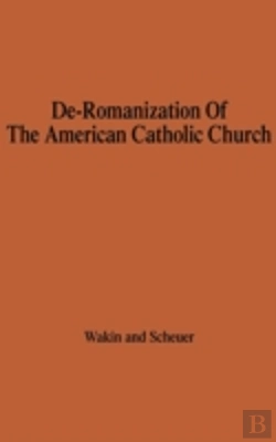 Bertrand.pt - The De-Romanization Of The American Catholic Church.