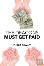 The Deacons Must Get Paid