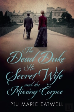 Bertrand.pt - The Dead Duke, His Secret Wife And The Missing Corpse
