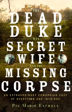 Bertrand.pt - The Dead Duke, His Secret Wife, And The Missing Corpse