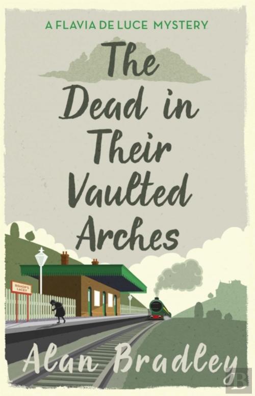 The Dead In Their Vaulted Arches, Alan Bradley Livro Bertrand
