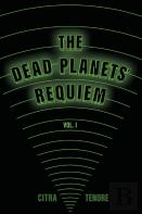 The Dead Planets' Requiem Vol. I