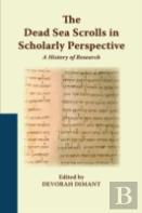 The Dead Sea Scrolls In Scholarly Perspective