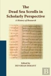 The Dead Sea Scrolls In Scholarly Perspective