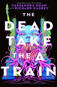 The Dead Take The A Train