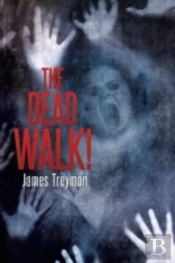 The Dead Walk!