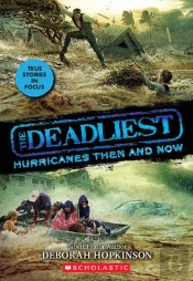 The Deadliest Hurricanes Then And Now (The Deadliest #2, Scholastic Focus)