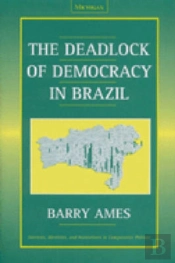 The Deadlock Of Democracy In Brazil