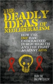 The Deadly Ideas Of Neoliberalism