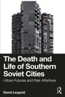 The Death And Life Of Southern Soviet Cities