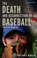 The Death And Resurrection Of Baseball