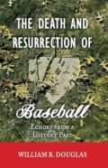 The Death And Resurrection Of Baseball