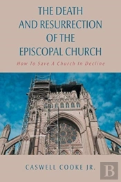 The Death And Resurrection Of The Episcopal Church