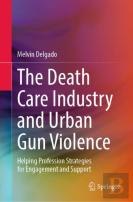 The Death Care Industry And Urban Gun Violence