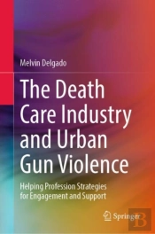 The Death Care Industry And Urban Gun Violence