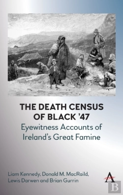 Bertrand.pt - The Death Census Of Black Â€™47: Eyewitness Accounts Of Irelandâ€™S Great Famine