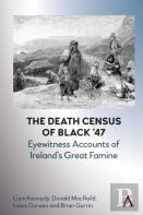The Death Census Of Black Â€™47: Eyewitness Accounts Of Irelandâ€™S Great Famine