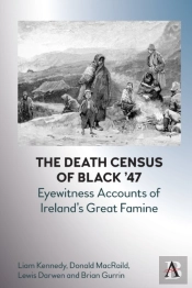 The Death Census Of Black Â€™47: Eyewitness Accounts Of Irelandâ€™S Great Famine