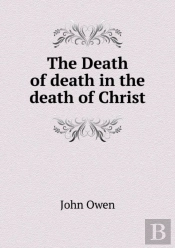 The Death Of Death In The Death Of Christ