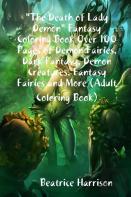 ''The Death Of Lady Demon'' Fantasy Coloring Book Over 100 Pages Of Demon Fairies, Dark Fantasy, Demon Creatures, Fantasy Fairies And More (Adult Coloring Book)