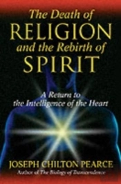 The Death Of Religion And The Rebirth Of Spirit