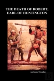 The Death Of Robert Earl Of Huntington (Hardback)
