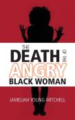 The Death Of The Angry Black Woman
