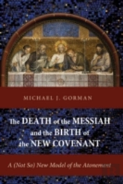 The Death Of The Messiah And The Birth Of The New Covenant