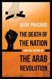 The Death Of The Nation And The Future Of The Arab Revolution