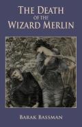 The Death Of The Wizard Merlin