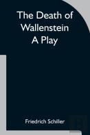 The Death Of Wallenstein  A Play