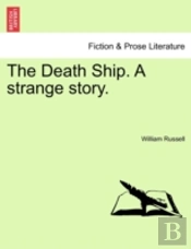 The Death Ship. A Strange Story.