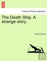 The Death Ship. A Strange Story.