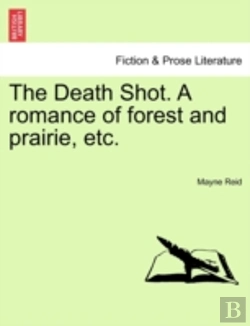 Bertrand.pt - The Death Shot. A Romance Of Forest And