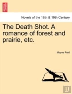 Bertrand.pt - The Death Shot. A Romance Of Forest And