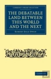 The Debatable Land Between This World And The Next