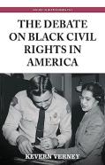 The Debate On Black Civil Rights In America