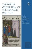 The Debate On The Trial Of The Templars (1307â€“1314)