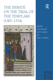 The Debate On The Trial Of The Templars (1307â€“1314)